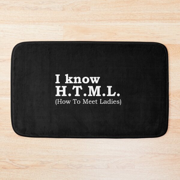 Item preview, I know H.T.M.L How to Meet Ladies Software Engineer Programmer designed and sold by losttribe.