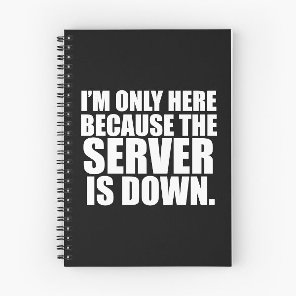 Item preview, Only Here Because the Server is down IT Tech Support Nerds designed and sold by losttribe.