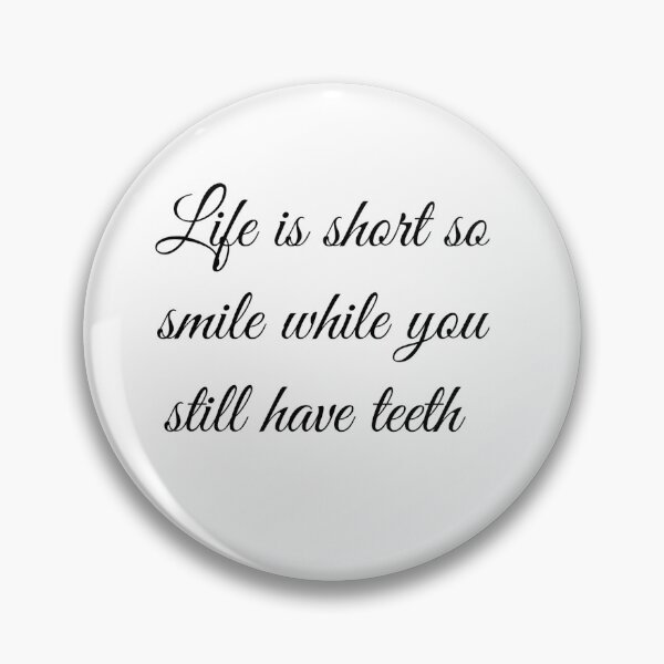 Item preview, Life is short so smile while you still have teeth designed and sold by Made-easy.