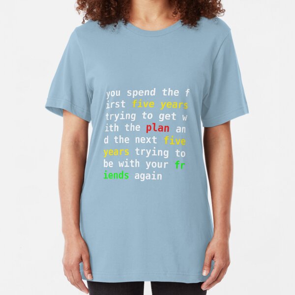 Where Are Your Friends Tonight? Slim Fit T-Shirt