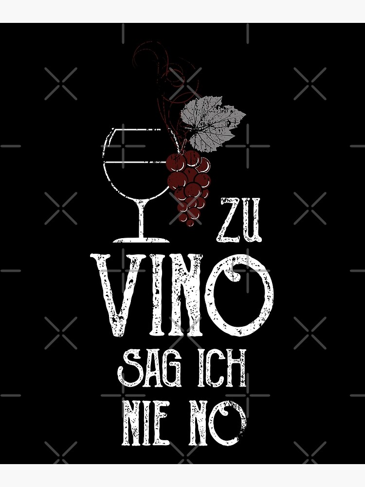 Zu Vino Sag Ich Nie No