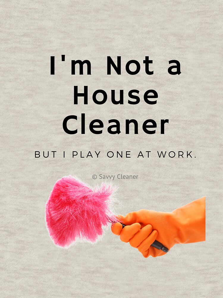 Thumbnail 7 of 7, Classic T-Shirt, I'm Not a House Cleaner designed and sold by SavvyCleaner.