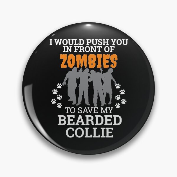 Item preview, Push You In Front Zombies to save my Bearded Collie Dog Owner Dog Lover designed and sold by losttribe.