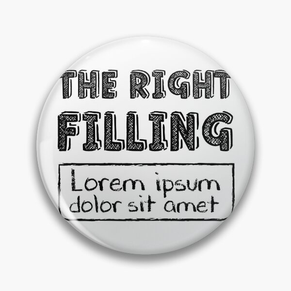 Item preview, The Right Filling - Lorem Ipsum designed and sold by crismk.