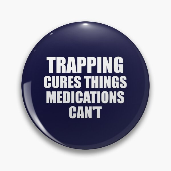 Item preview, Trapping Cures Things Medications Can't designed and sold by jaygo.
