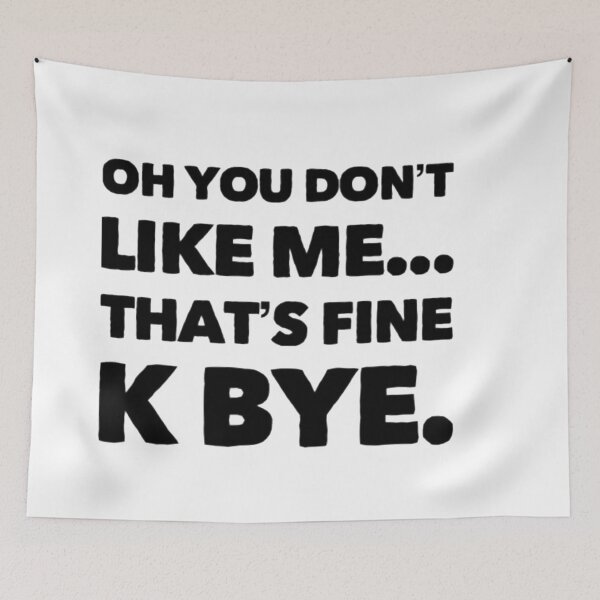 Item preview, Oh you don't like me designed and sold by priceybrah1993.