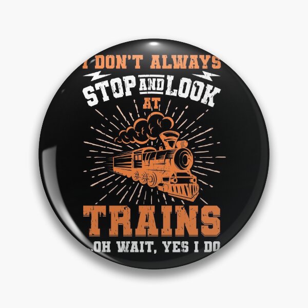 Artikelvorschau, I Don't Always Stop And Look At Trains Geschenk entworfen und verkauft von DelightfulDude.