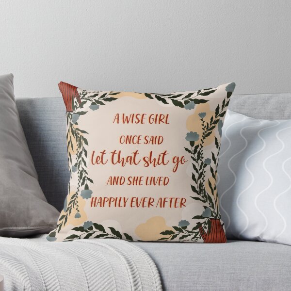 Item preview, A wise girl once said let that shit go and she lived happily ever after designed and sold by MiniWiseBox.