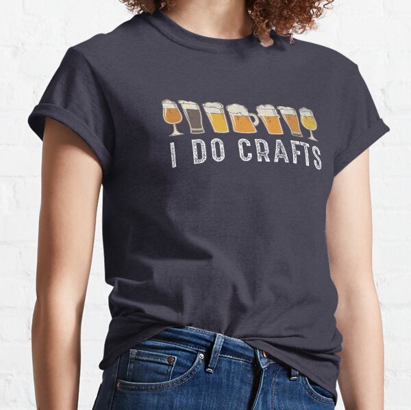 Craft Beer Art I Do Crafts Home Brew Beer Vintage Classic T-Shirt
