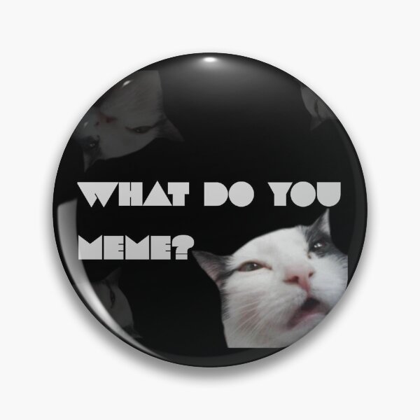 Item preview, What do you meme? designed and sold by Dennoir.