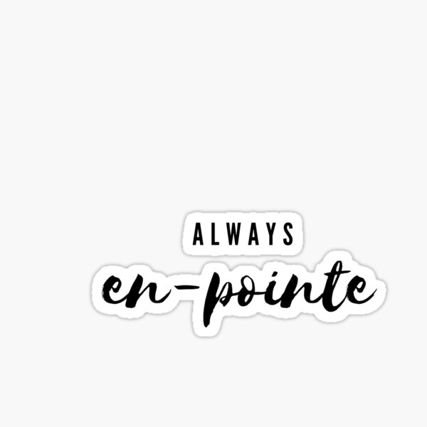 Always En-Pointe Sticker