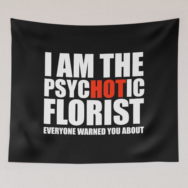 Item preview, Hot Psychotic Florist You Were Warned About designed and sold by losttribe.