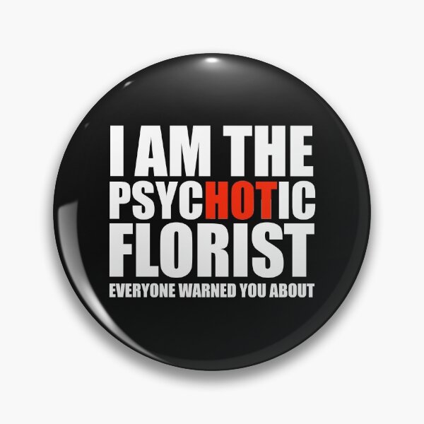 Item preview, Hot Psychotic Florist You Were Warned About designed and sold by losttribe.