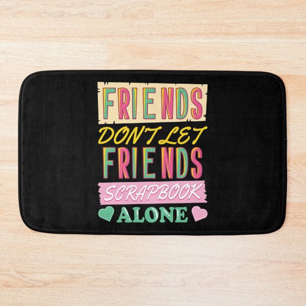 Item preview, Friends Don't Let Friends Scrapbook Alone Gift designed and sold by haselshirt.