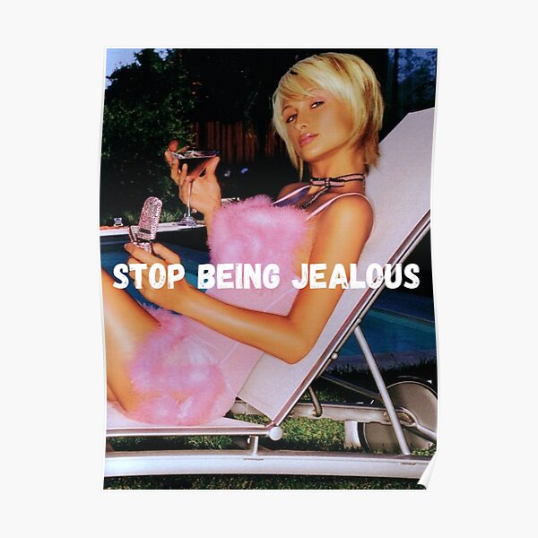 STOP BEING JEALOUS  Poster