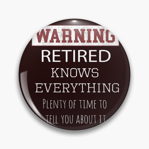 Item preview, Top Fun Warning Retired Knows Everything Gift Design designed and sold by LGamble12345.