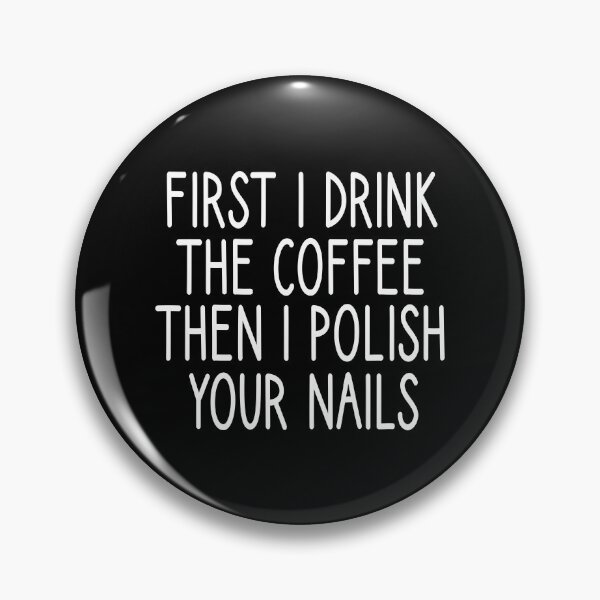 Item preview, first i drink the coffee then i polish your nails, Nail , Nail Tech Gift, Manicurist / Manicurist Gift / Gift for Manicurist / funny Manicurist  / Manicurists heart style designed and sold by Chamssou.