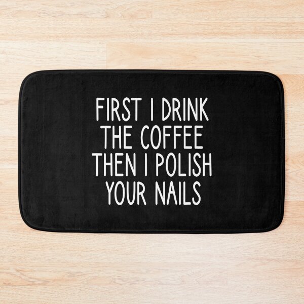 Item preview, first i drink the coffee then i polish your nails, Nail , Nail Tech Gift, Manicurist / Manicurist Gift / Gift for Manicurist / funny Manicurist  / Manicurists heart style designed and sold by Chamssou.