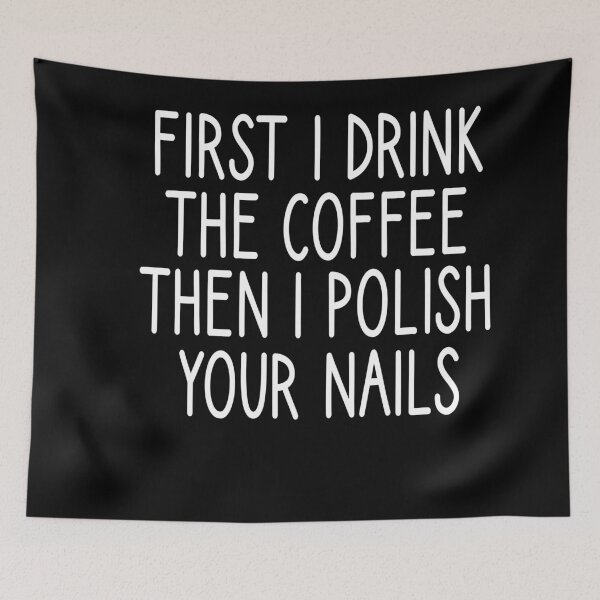Item preview, first i drink the coffee then i polish your nails, Nail , Nail Tech Gift, Manicurist / Manicurist Gift / Gift for Manicurist / funny Manicurist  / Manicurists heart style designed and sold by Chamssou.