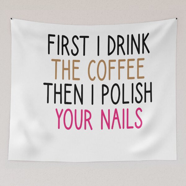 Item preview, first i drink the coffee then i polish your nails, Nail , Nail Tech Gift, Manicurist / Manicurist Gift / Gift for Manicurist / funny Manicurist  / Manicurists heart style designed and sold by Chamssou.