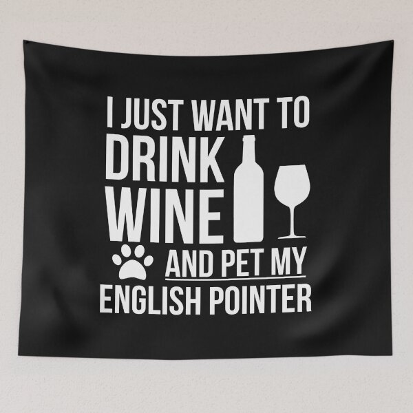 Item preview, I want to drink wine and pet English Pointer Dog Lover Dog Owner designed and sold by losttribe.