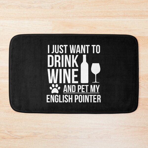 Item preview, I want to drink wine and pet English Pointer Dog Lover Dog Owner designed and sold by losttribe.