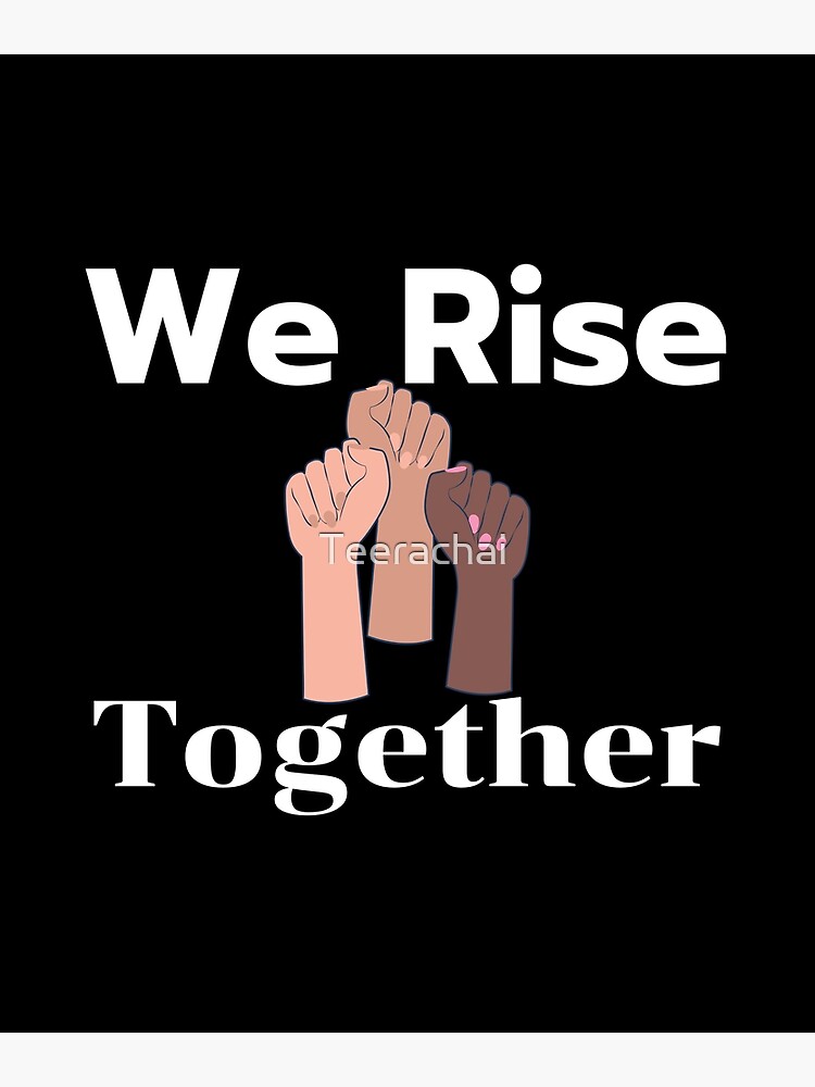 "We Rise Together Equality Social Justice" Poster by Teerachai Redbubble