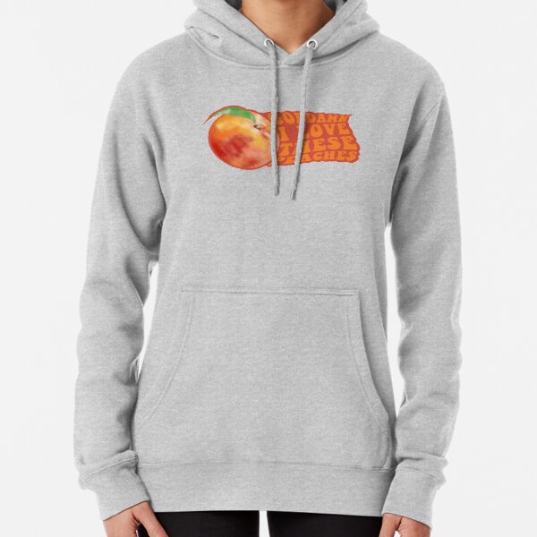 Goddamn I love these peaches! Pullover Hoodie