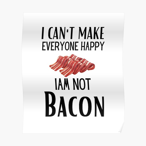 Funny Bacon Sayings Posters | Redbubble