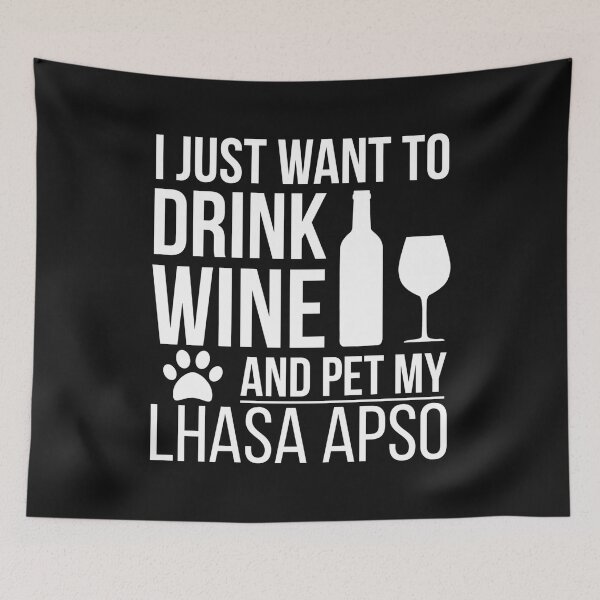 Item preview, I want to drink wine and pet Lhasa Apso Dog Lover Dog Owner designed and sold by losttribe.