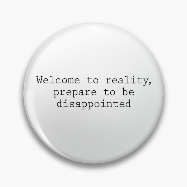 Item preview, Welcome to reality quirky clickfortaz quote designed and sold by Prerana Jain.