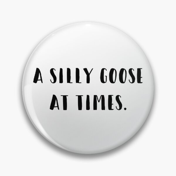 Item preview, A Silly Goose At Times designed and sold by MSA-42.
