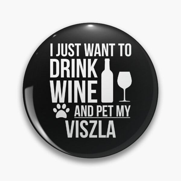 Item preview, I want to drink wine and pet my Viszla Dog Lover Dog Owner designed and sold by losttribe.