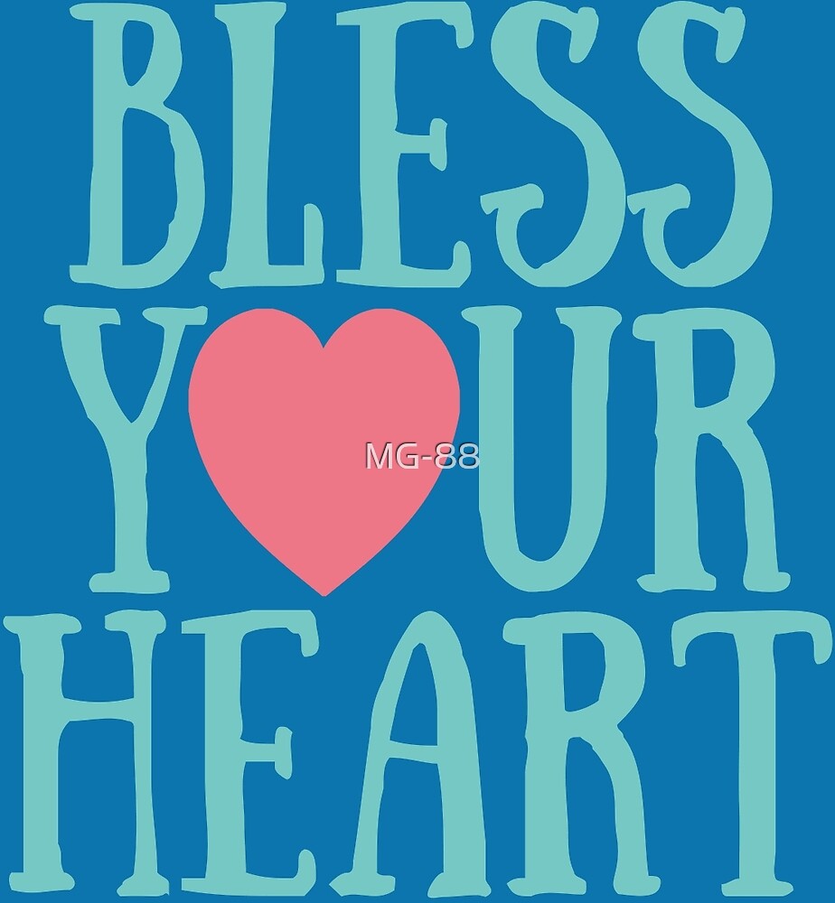 "Bless Your Heart" By MG-88 | Redbubble