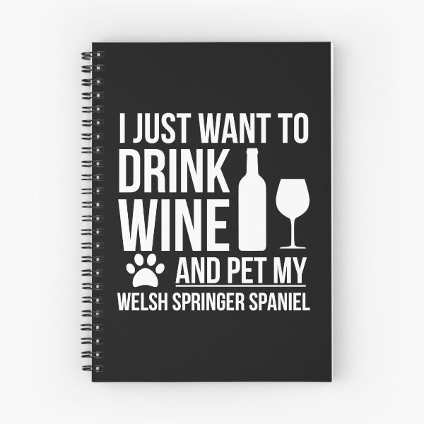 Item preview, I want to drink wine and pet my welsh springer spaniel Dog Lover Dog Owner designed and sold by losttribe.