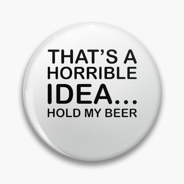 Artikelvorschau, Das ist eine schreckliche Idee Halten Sie mein Bier Lustiger Humor entworfen und verkauft von TheMattDesigns.