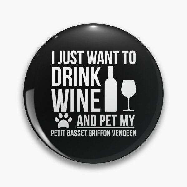 Item preview, I want to drink wine and pet Petit Basset Griffon Vendeen Dog Lover Dog Owner designed and sold by losttribe.
