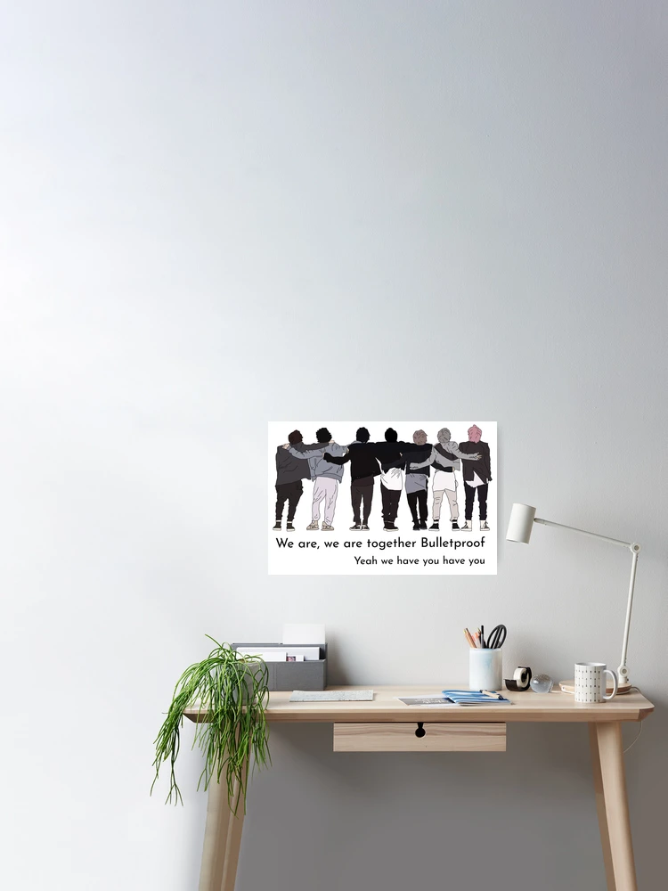 BTS ON We are, we NoonaStudio bulletproof, have are for Poster by together yeah | Redbubble we you\