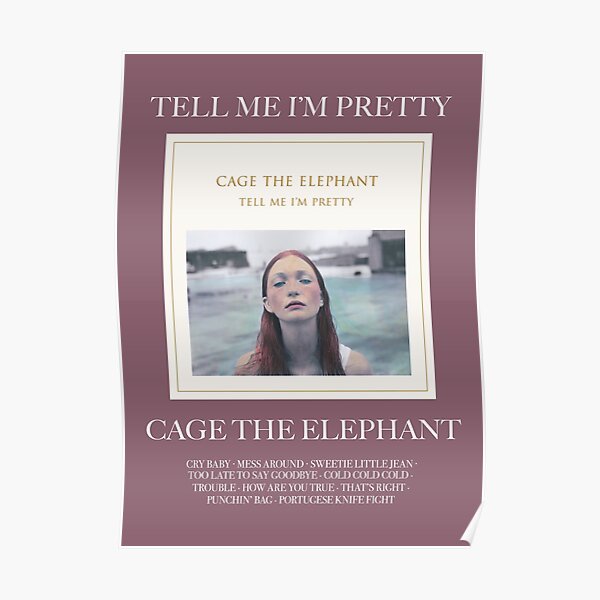 tell me i'm pretty - cage the elephant Poster