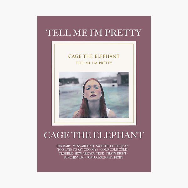 tell me i'm pretty - cage the elephant Photographic Print