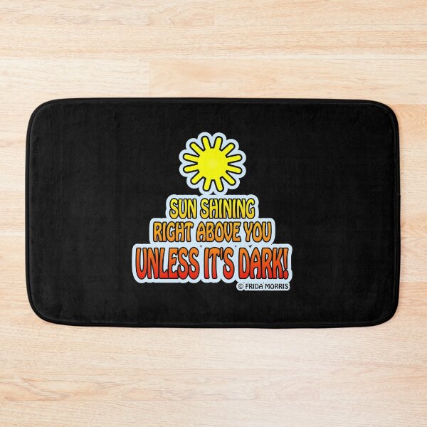 Item preview, Sun Shining Right above You, Unless it's Dark  designed and sold by FabSpark.