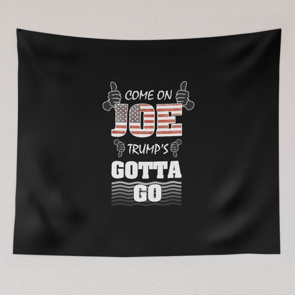 Item preview, Come On Joe Trump's Gotta Go - USA 2020 Presidential Elections designed and sold by MoonsmileProd.