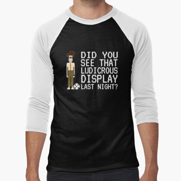 Item preview, IT Crowd - Did You See That Ludicrous Display Last Night? designed and sold by Nerd Shizzle.