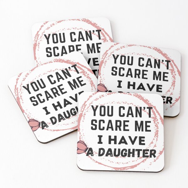 Item preview, You can't scare me i have a daughter  designed and sold by Artistry Team.