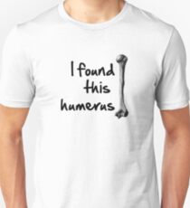 I found this humerus Unisex T-Shirt