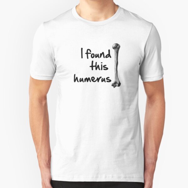 I found this humerus Slim Fit T-Shirt
