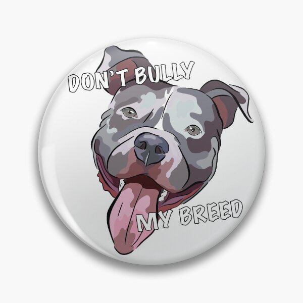 Item preview, Don't Bully My Breed designed and sold by FabricatedFox.