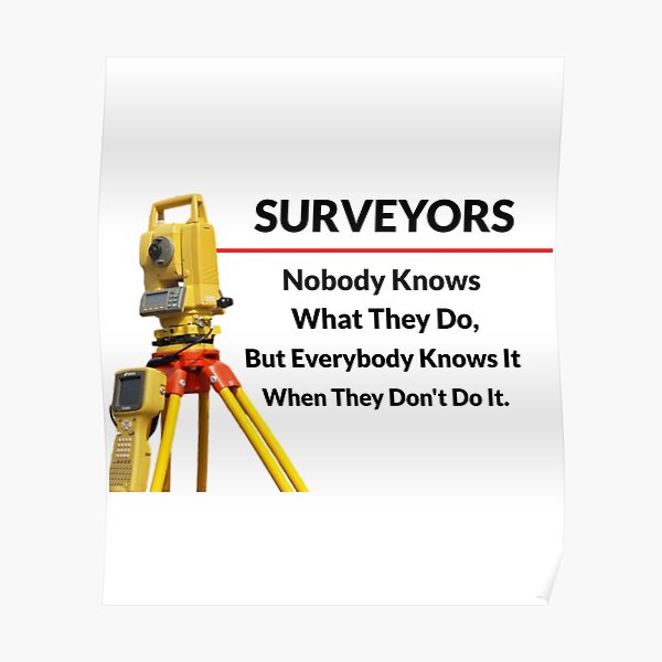 "Land Surveyors Everybody Kniows" Poster for Sale by joehaun Redbubble