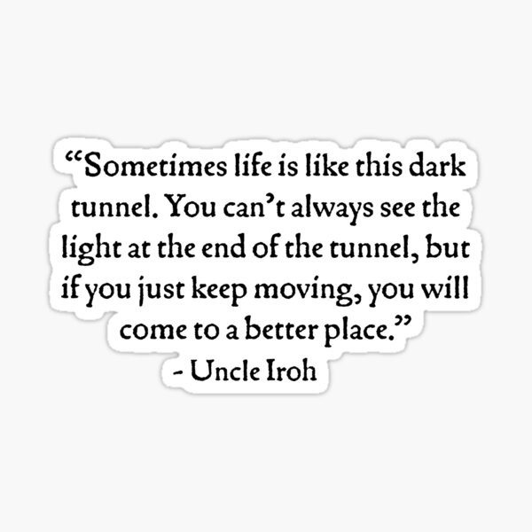 Uncle Iroh Life Tunnel Quote Sticker By Ruelight Redbubble