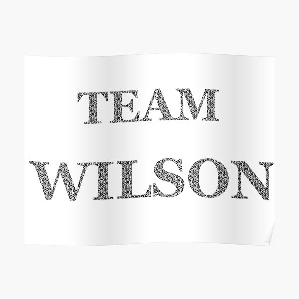 "Team Wilson" Poster for Sale by catkoebsch Redbubble